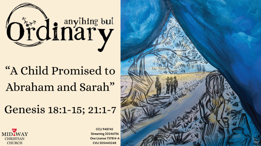 thumbnail for sermon: "A Child Promised to Abraham and Sarah" Genesis 18: 1-15; 21: 1-7.