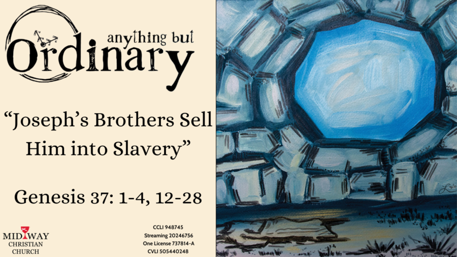 thumbnail image for sermon: "Joseph's Brothers Sell Him into Slavery" Genesis 37: 1-4, 12-28