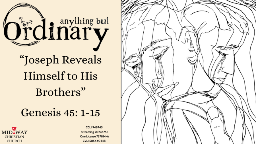 thumbnail image for sermon: "Joseph reveals Himself to His Brothers" Genesis 45: 1-15.