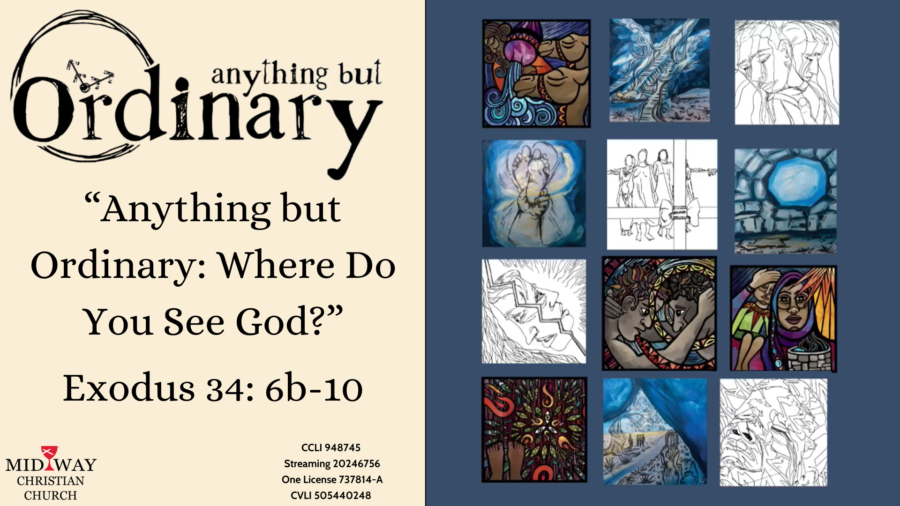 Thumbnail image for sermon: "Anything but Ordinary, Where Do You See God?" Exodus 34: 6b-10